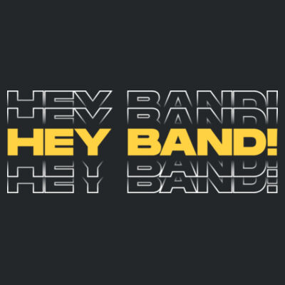 Hey Band Hey What on black - Perfect Tri ® Tee Design